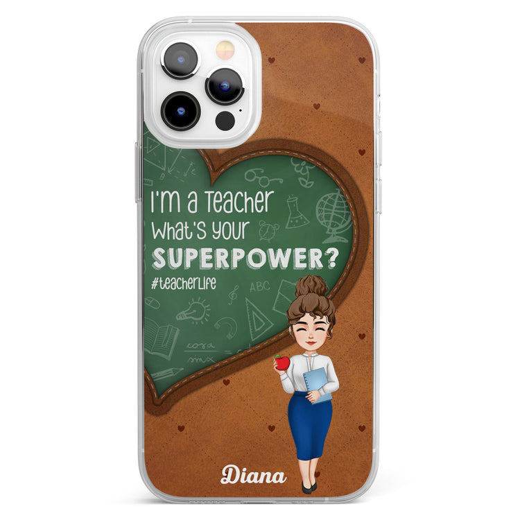 I'm A Teacher, What's Your Superpower? - Personalized Clear Phone Case