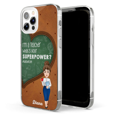 I'm A Teacher, What's Your Superpower? - Personalized Clear Phone Case