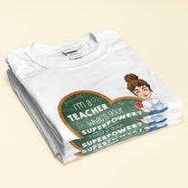 I'm A Teacher, What's Your Superpower? - Personalized Shirt