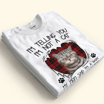 I'm Not A Cat - Personalized Photo Shirt