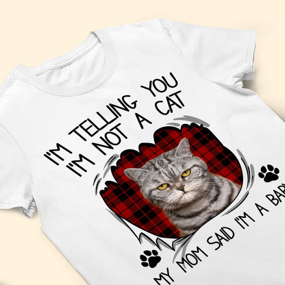 I'm Not A Cat - Personalized Photo Shirt