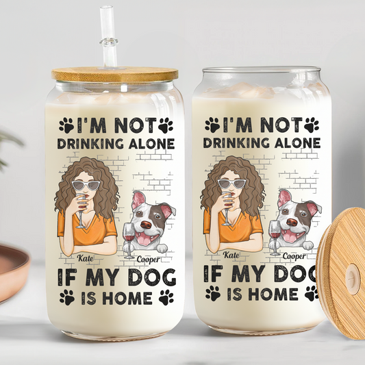 I'm Not Drinking Alone If My Pets Are Home - Personalized Clear Glass Cup