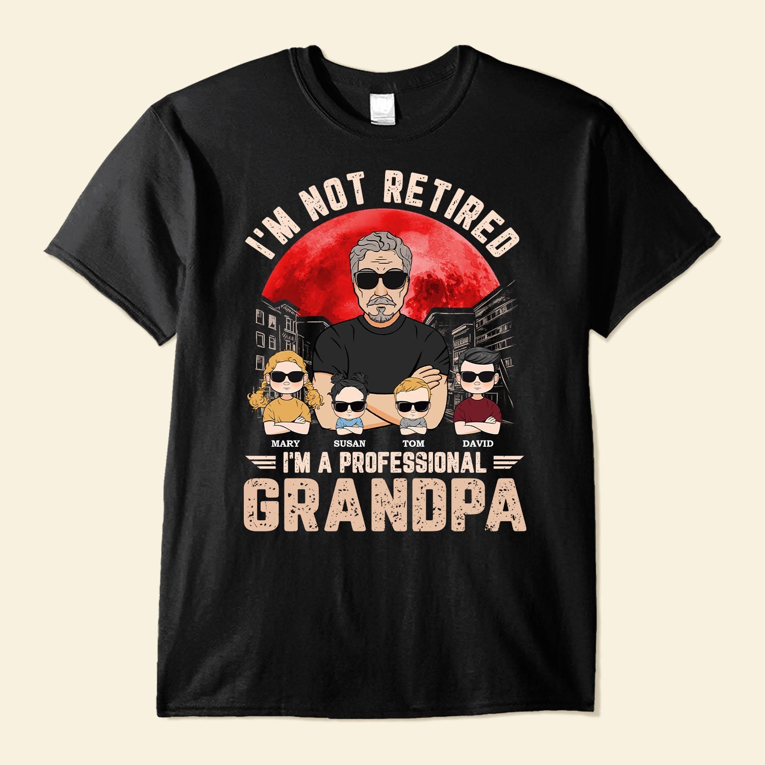 I'm Not Retired I'm A Professional Grandpa - Personalized Shirt