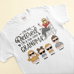 I'm Not Retired, I'm A Full-Time Grandma - Personalized Shirt