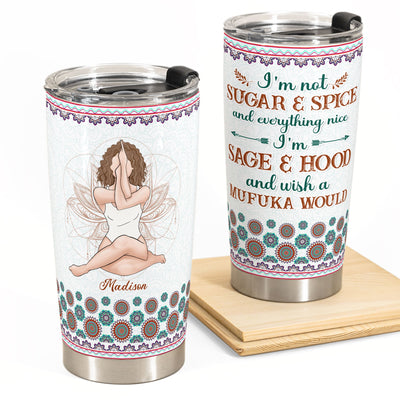 I'm Not Sugar & Spice- Personalized Tumbler Cup - Birthday, Motivational Gift For Yoga Instructor, Meditation, Inspirational Gift, Yoga Lover