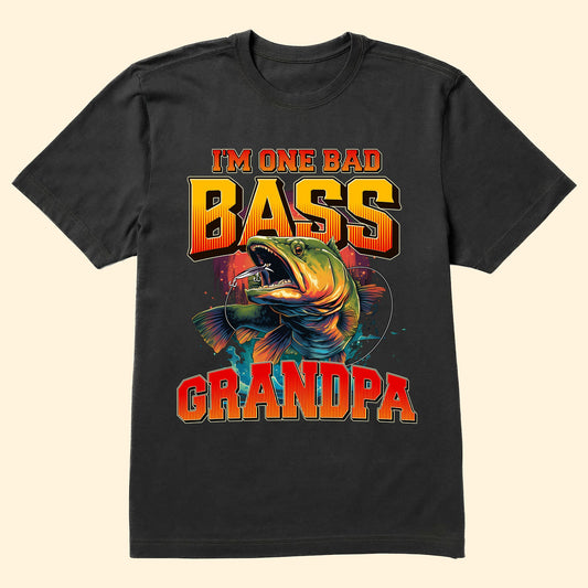 I'm One Bad Bass Grandpa, Daddy - Personalized Shirt