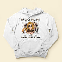 I'm Only Talking To My Dogs Today - Personalized Shirt