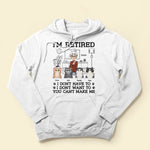 I'm Retired You Can't Make Me - Personalized Shirt