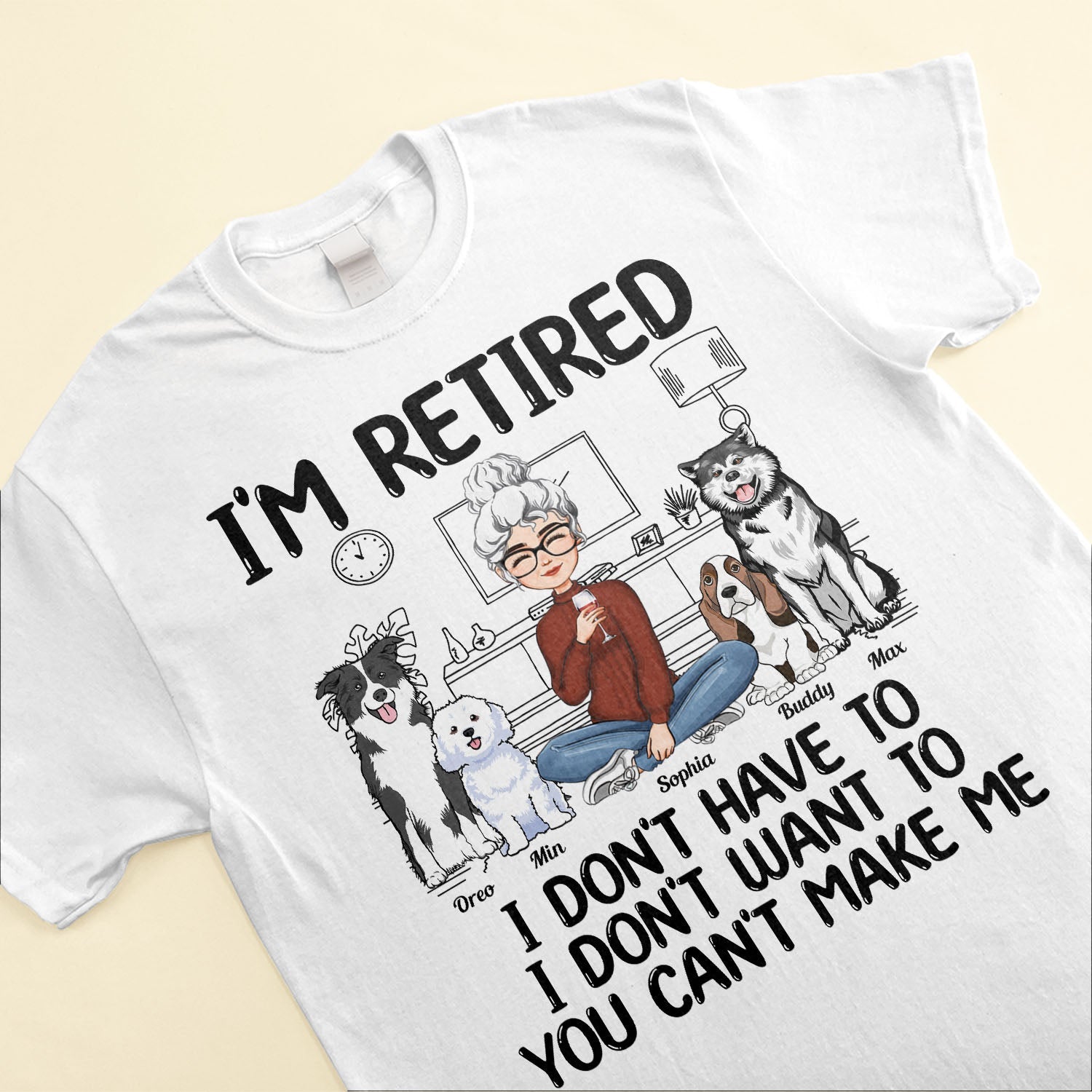 I'm Retired, You Don't Make Me - Personalized Shirt