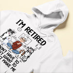 I'm Retired, You Don't Make Me - Personalized Shirt