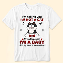 I'm Telling You I'm Not A Cat - Personalized Shirt