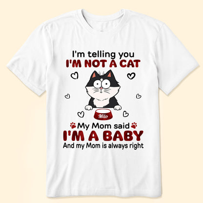 I'm Telling You I'm Not A Cat - Personalized Shirt