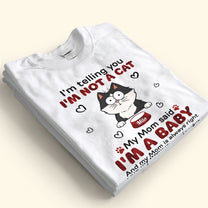 I'm Telling You I'm Not A Cat - Personalized Shirt