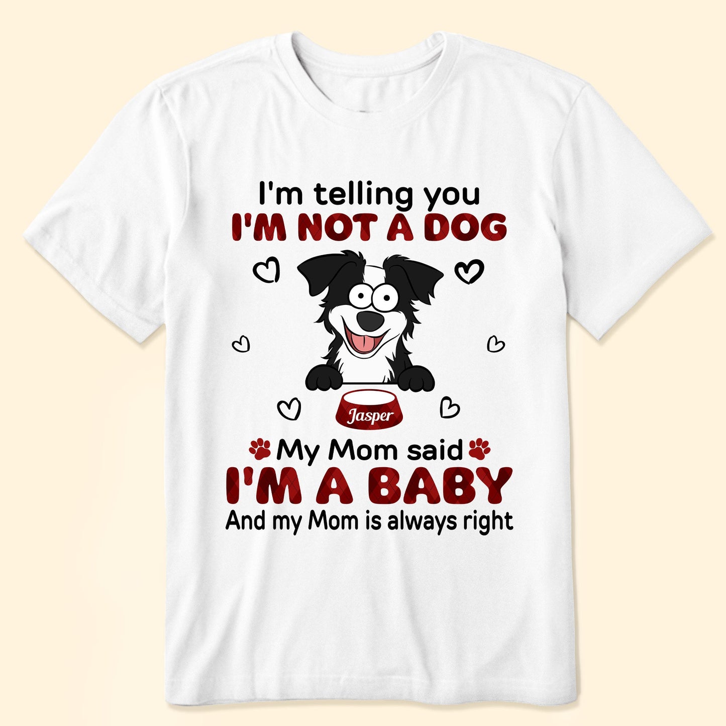 I'm Telling You I'm Not A Dog - Personalized Shirt