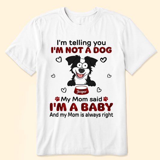 I'm Telling You I'm Not A Dog - Personalized Shirt