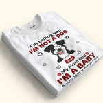 I'm Telling You I'm Not A Dog - Personalized Shirt