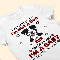 I'm Telling You I'm Not A Dog - Personalized Shirt