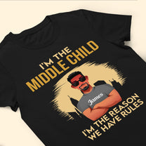 I'm The Middle Child- Personalized Shirt