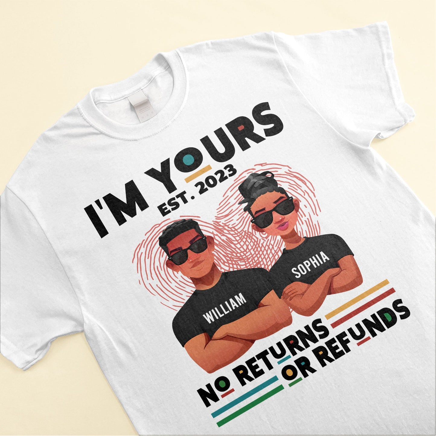 I'm Yours No Returns Or Refunds - Personalized Shirt