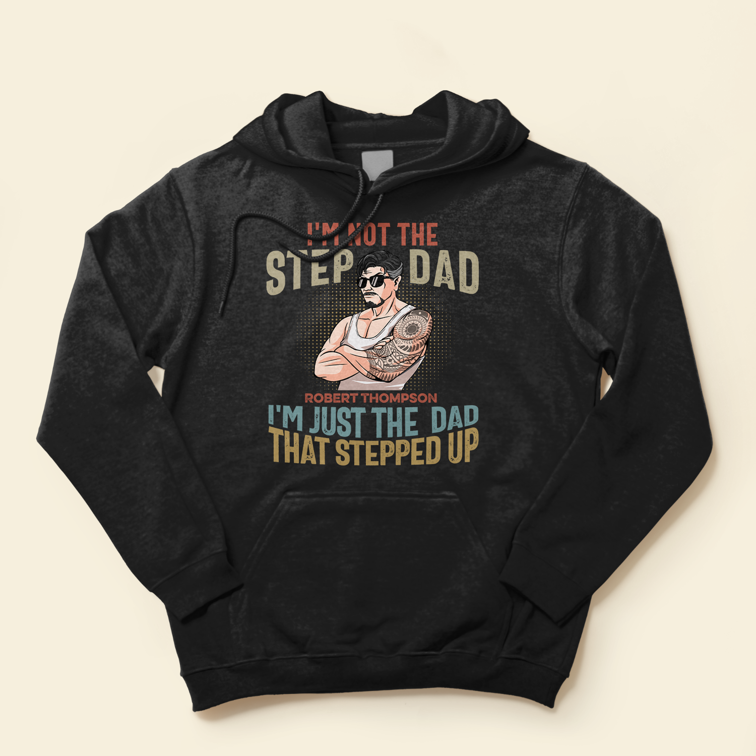 I'm Not The Step Dad I'm Just The Dad That Stepped Up - Personalized Shirt - Father's Day, Birthday Gift For Dad, Papa, Father, Daddy