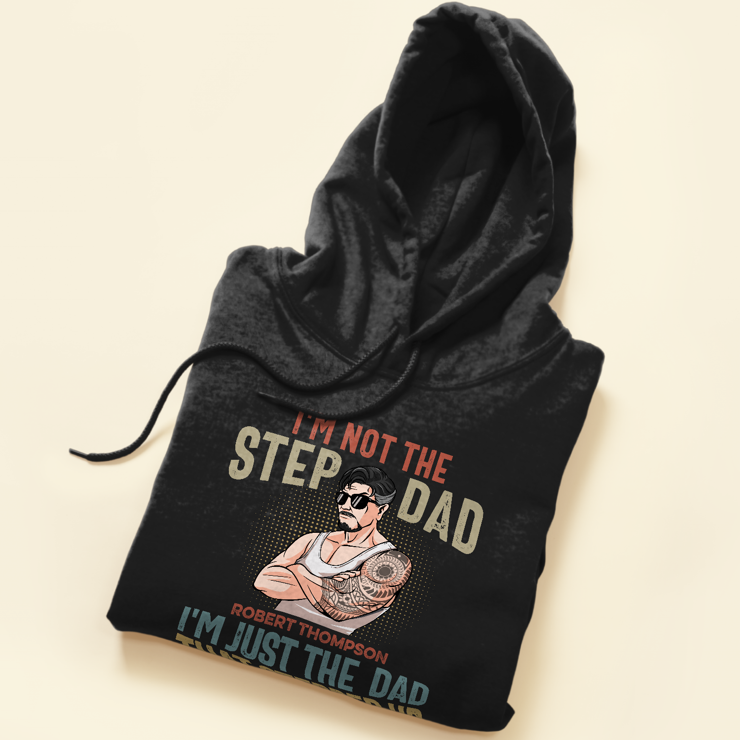 I'm Not The Step Dad I'm Just The Dad That Stepped Up - Personalized Shirt - Father's Day, Birthday Gift For Dad, Papa, Father, Daddy
