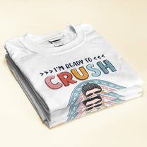 Iƒ??m Ready To Crush 1st Grade, Funny Custom Shirt, Preschool Gift For Kids-Macorner