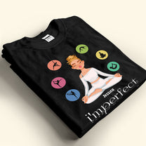 I'm Perfect - Personalized Shirt