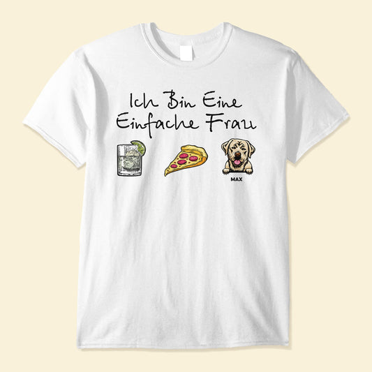 Ich Bin Eine Einfache Frau - Personalized Shirt - Gift For Dog Mom, Dog Lover