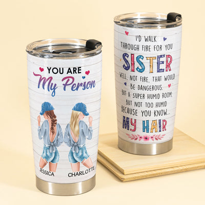 I’d Walk Through Fire For You, Sister Custom Tumbler, Gift for Your Sister