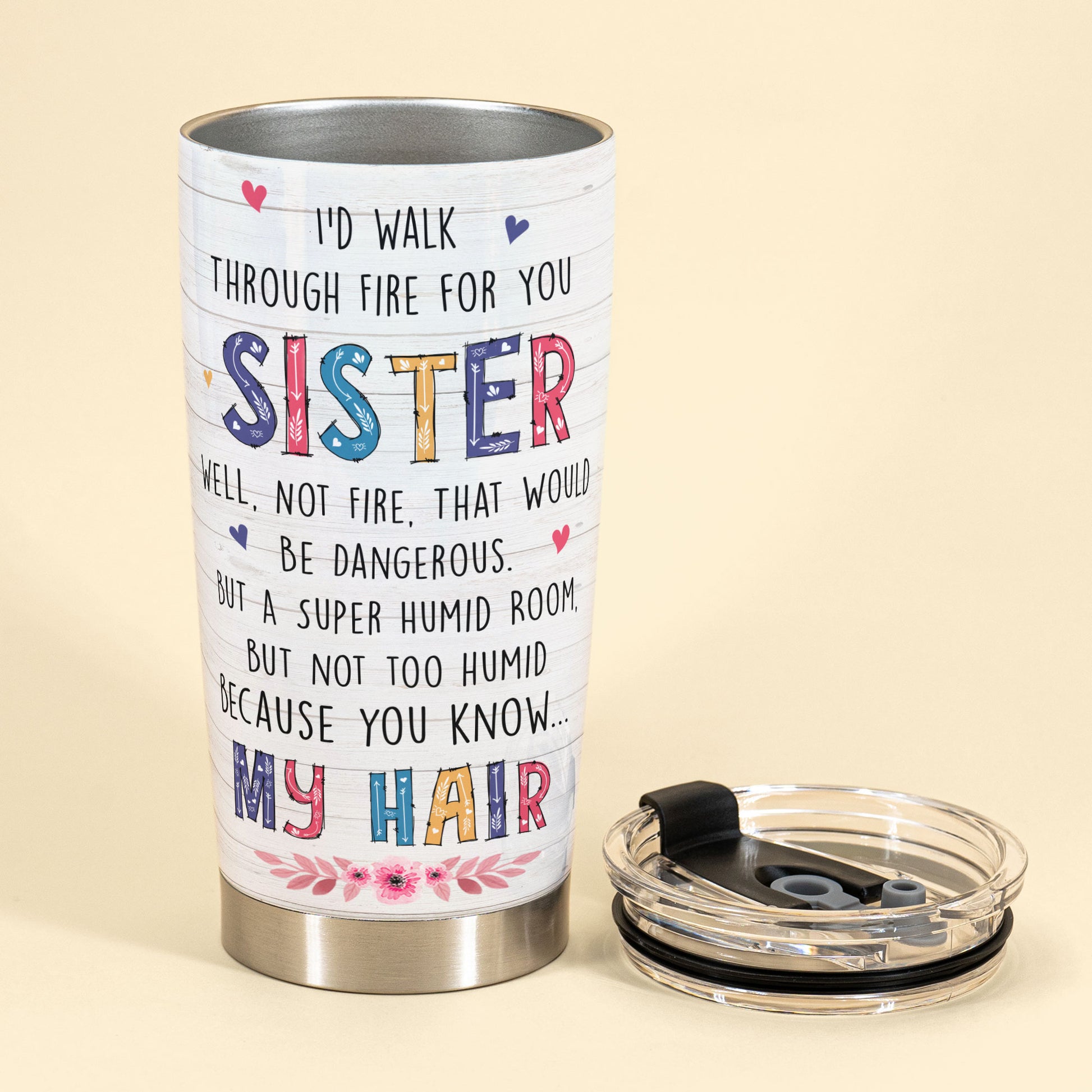 I’d Walk Through Fire For You, Sister Custom Tumbler, Gift for Your Sister-Macorner
