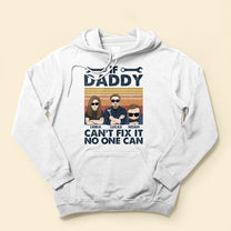 If Daddy Can't Fix It No One Can - Personalized Shirt - Birthday Father's Day Gift For Dad, Step Dad - Gift From Wife, Daughters, Sons