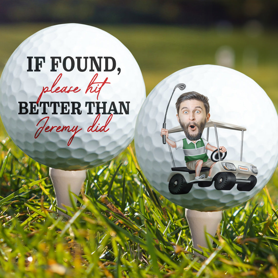 If Found Please Hit Better Than Custom Name Did Funny - Personalized Photo Golf Ball