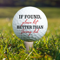 If Found Please Hit Better Than Custom Name Did Funny - Personalized Photo Golf Ball