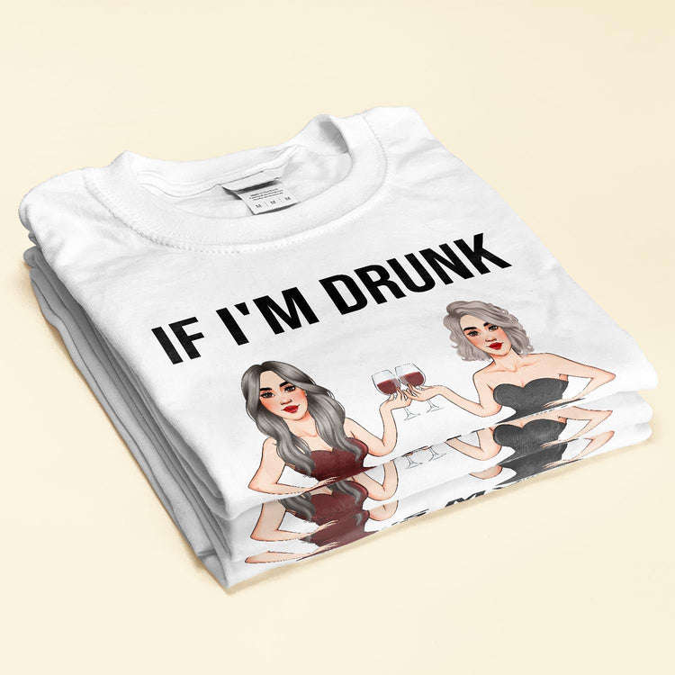 If I'm Drunk, It's My Sister's Fault - Personalized Shirt - Birthday Gift For Wine Lovers