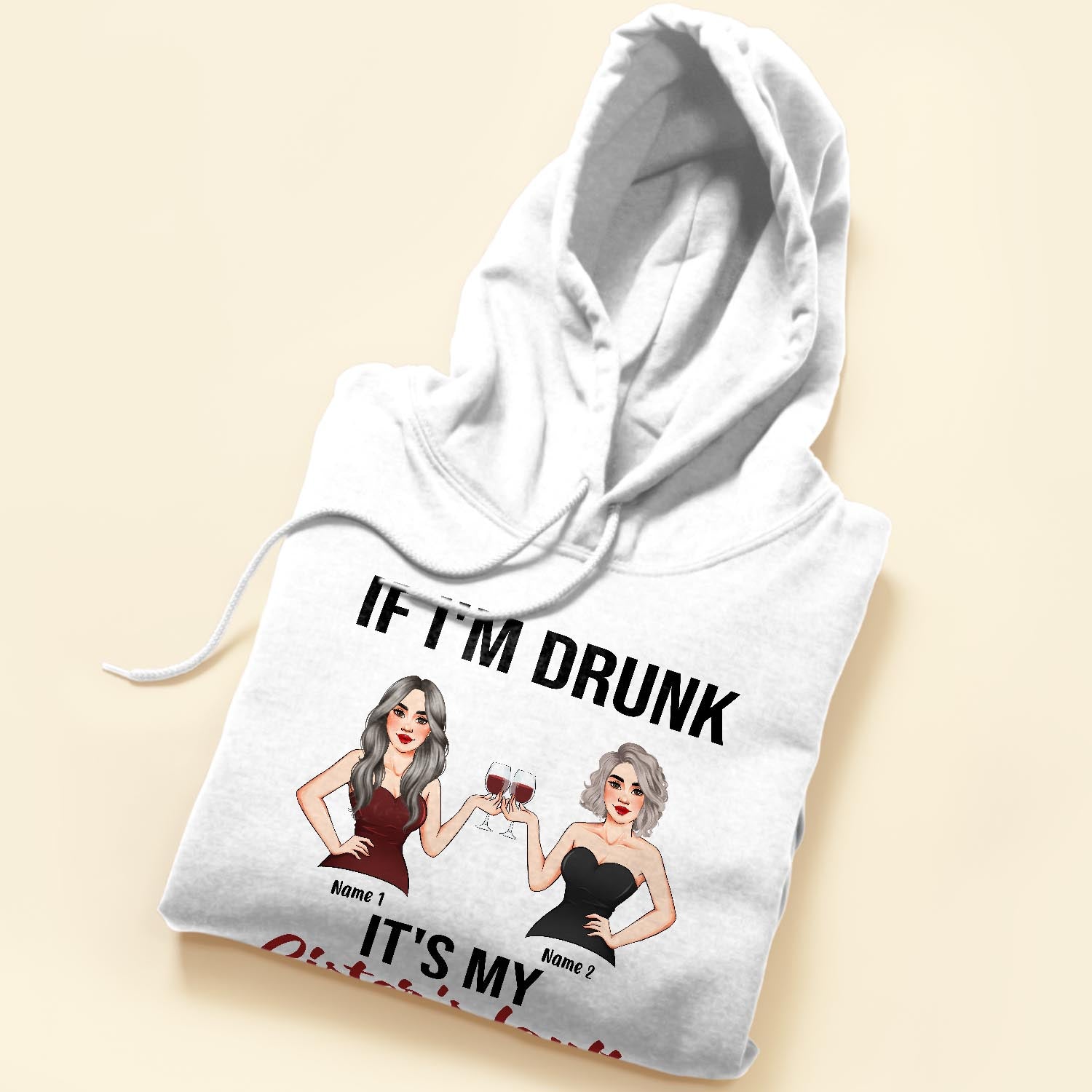 If I'm Drunk, It's My Sister's Fault - Personalized Shirt - Birthday Gift For Wine Lovers
