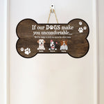 If Our Dog Makes You Uncomfortable - Personalized Custom Shaped Wood Sign