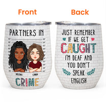 If We Get Caught I Don't Speak English - Personalized Wine Tumbler - Birthday Gifts For Friends, Besties, Soul Sisters