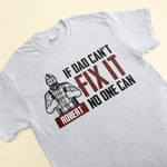 If Dad Can'T Fix It No One Can  - Personalized Shirt - Father's Day, Birthday, Anniversary Gift For Dad, Father, Dada, Husband