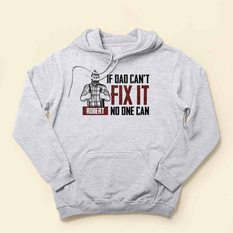 If Dad Can'T Fix It No One Can  - Personalized Shirt - Father's Day, Birthday, Anniversary Gift For Dad, Father, Dada, Husband