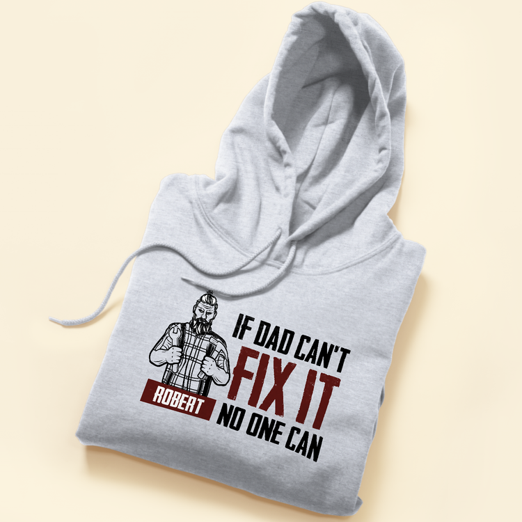 If Dad Can'T Fix It No One Can  - Personalized Shirt - Father's Day, Birthday, Anniversary Gift For Dad, Father, Dada, Husband