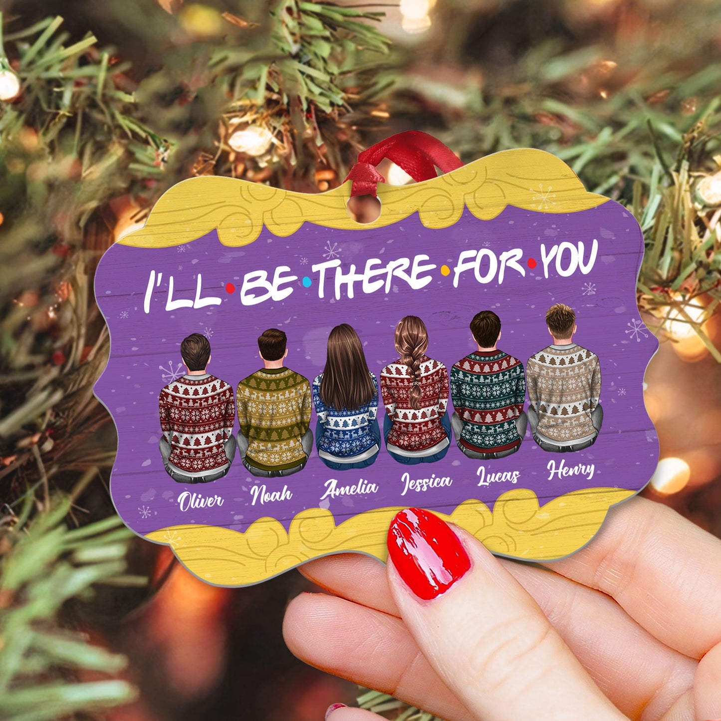 I Will Be There For You - Personalized Aluminum Ornament - Christmas Gift For Friends