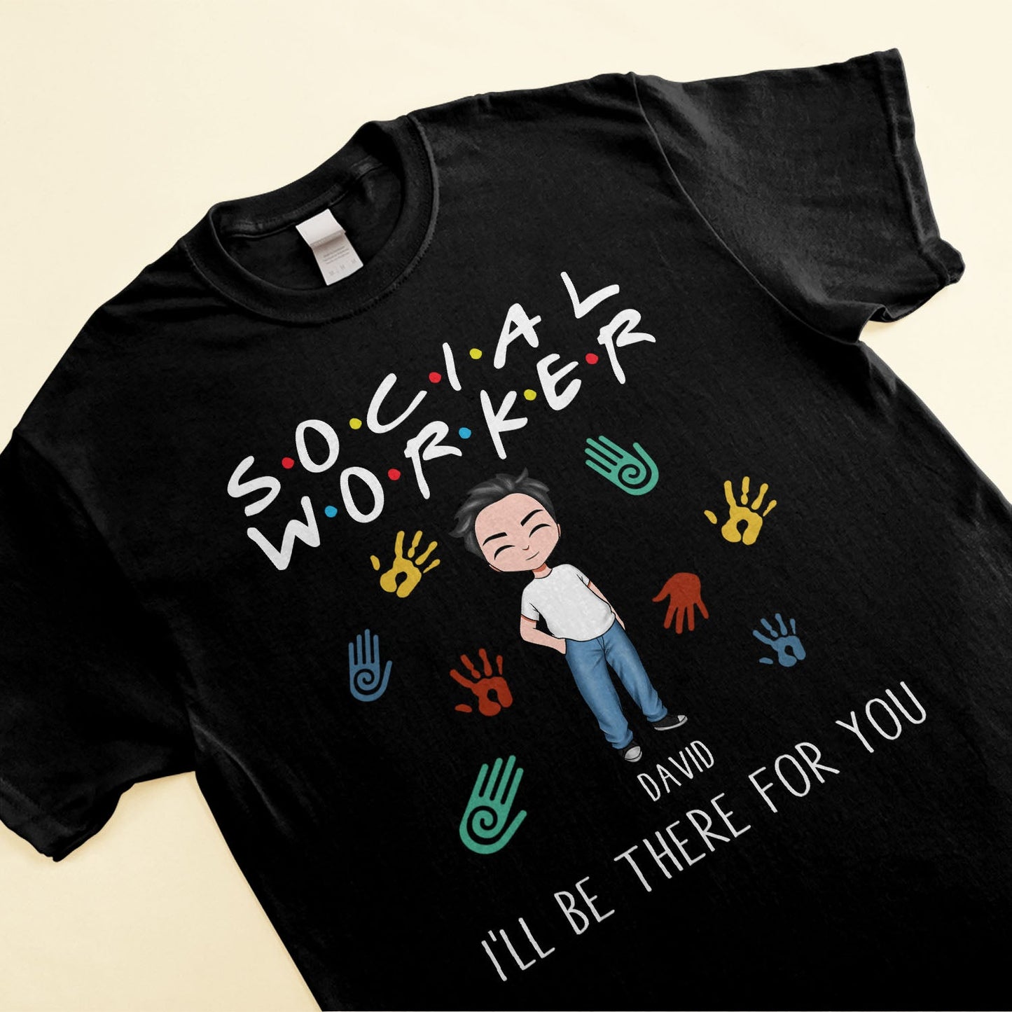 I'll Be There For You - Personalized Shirt -  Gift For Social Workers