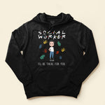 I'll Be There For You - Personalized Shirt -  Gift For Social Workers