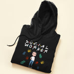 I'll Be There For You - Personalized Shirt -  Gift For Social Workers