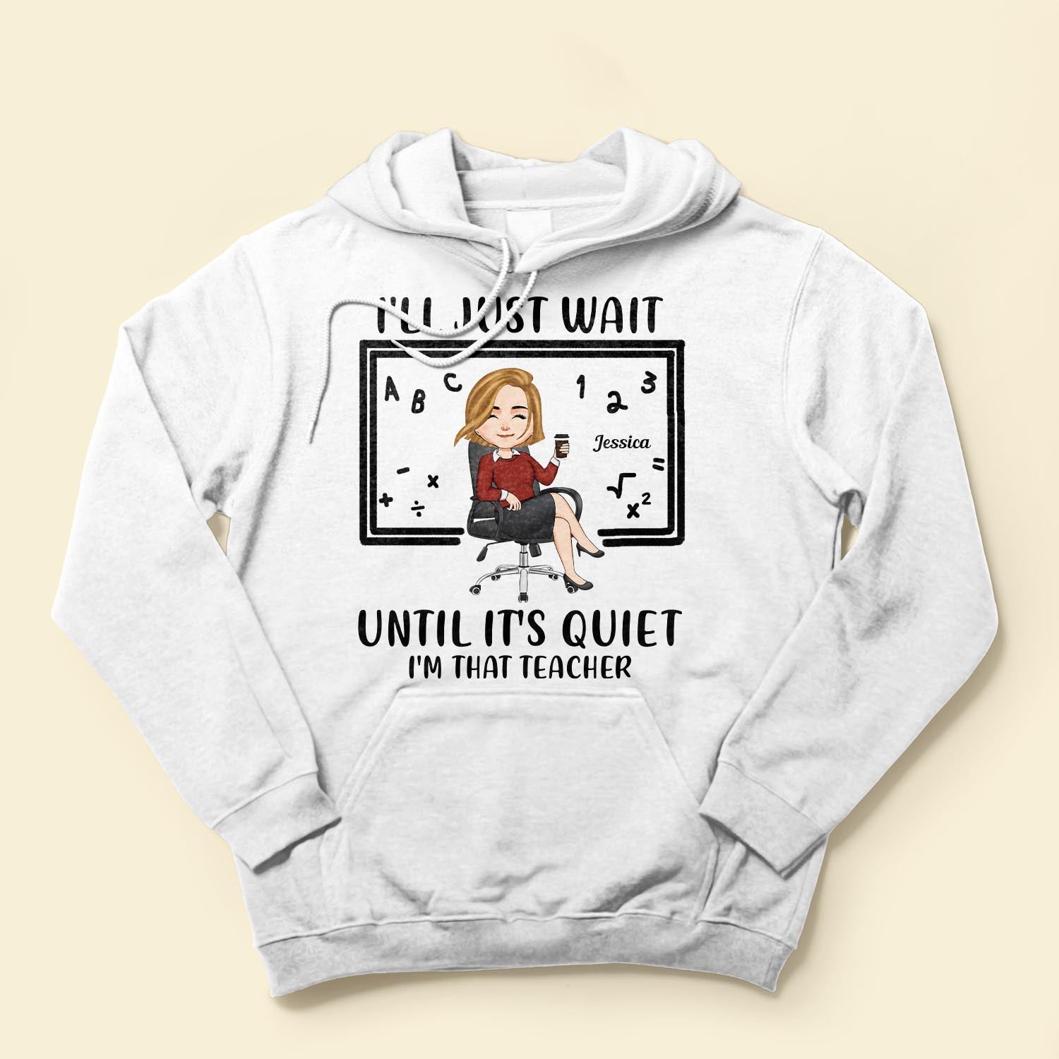 I'll Just Wait Until It's Quiet - Personalized Shirt - Birthday, Funny Gift For Teacher, Teaching Assistant, Colleagues, School Worker