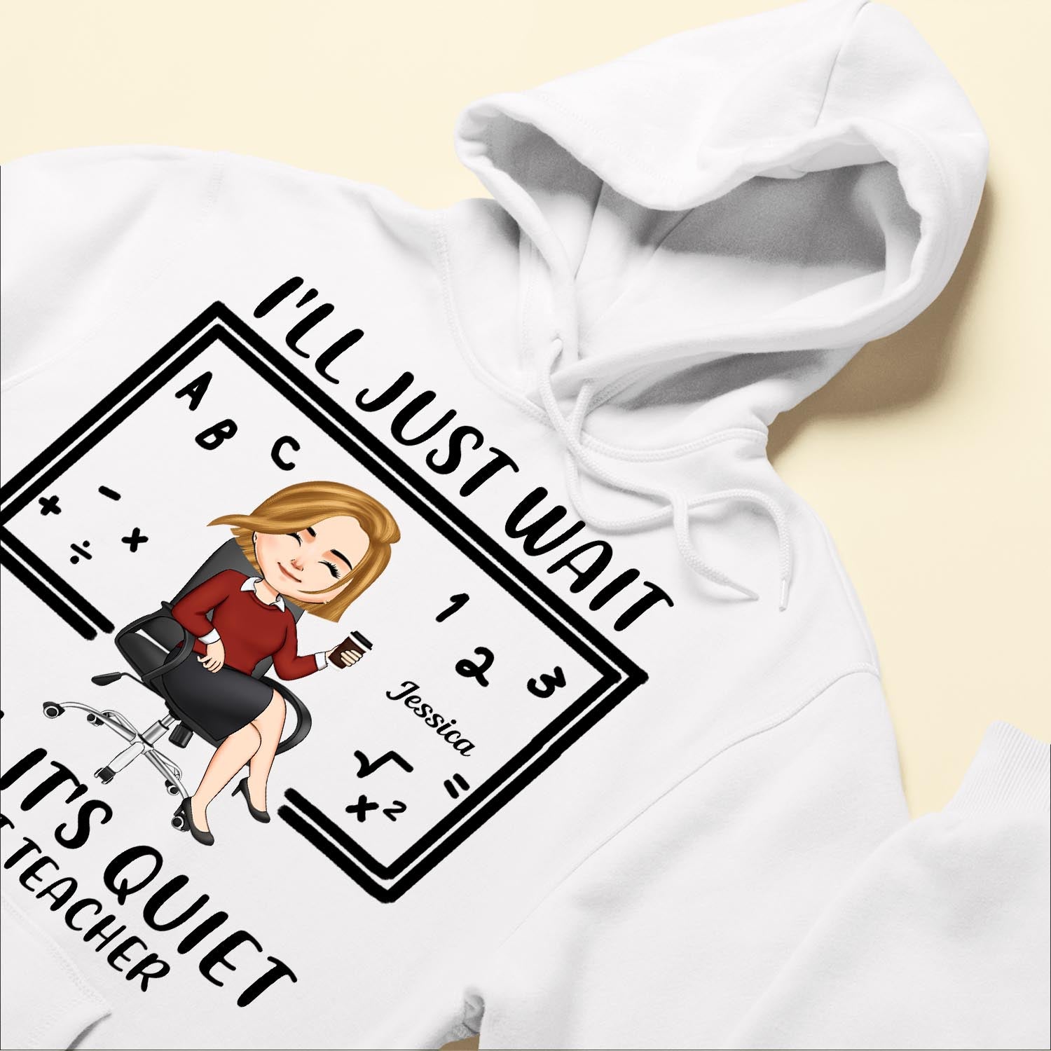 I'll Just Wait Until It's Quiet - Personalized Shirt - Birthday, Funny Gift For Teacher, Teaching Assistant, Colleagues, School Worker