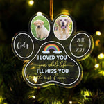 I'll Miss You The Rest Of Mine - Personalized Custom Shaped Acrylic Ornament - Memorial, Sympathy Gift For Dog Lovers, Cat Lovers