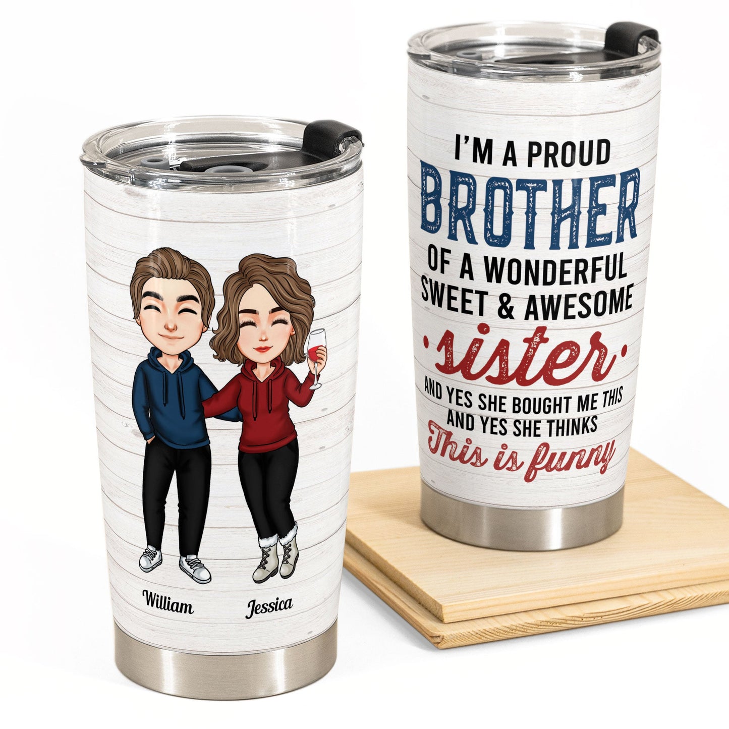 I'm A Proud Brother - Personalized Tumbler Cup - Christmas Gift Birthday Gift For Brothers - Gift From Sisters