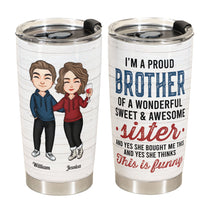 I'm A Proud Brother - Personalized Tumbler Cup - Christmas Gift Birthday Gift For Brothers - Gift From Sisters