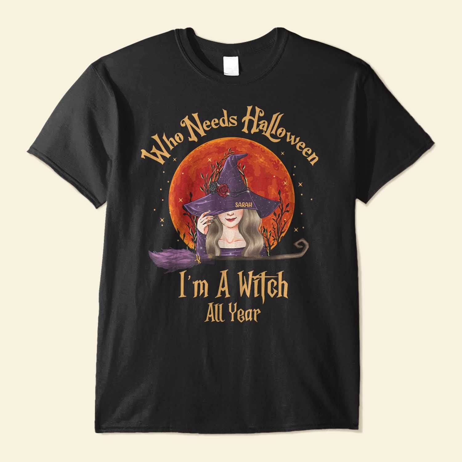 I'm A Witch All Year - Personalized Shirt - Halloween Gift For Witches